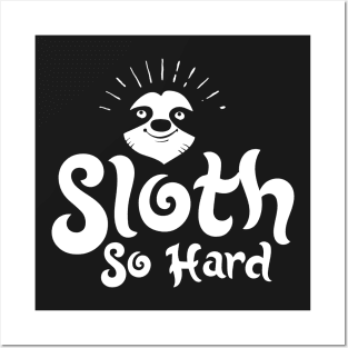 Sloth So Hard - Zoo Animal Posters and Art